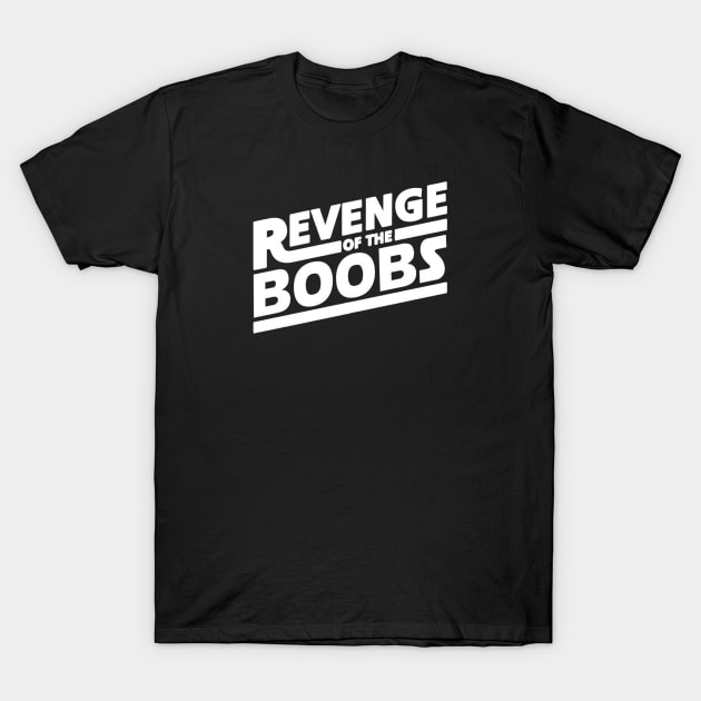 Revenge Of the Boobs T-Shirt by hHoman